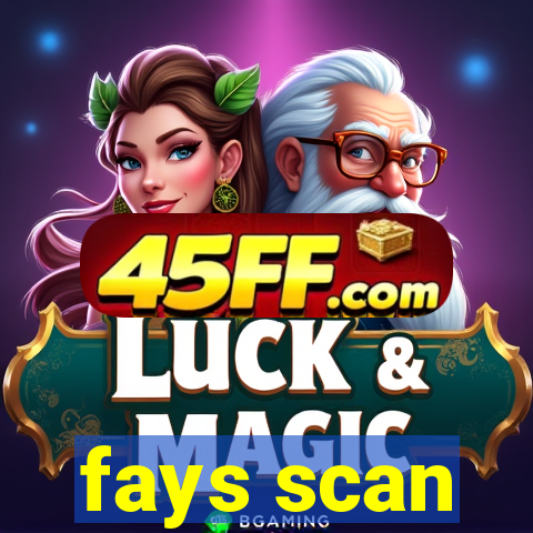 fays scan